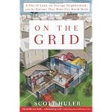 on the grid a plot of land an average neighborhood and the systems that make our world work