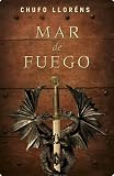 Mar de fuego (Novela Historica (grijalbo))