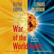 War of the Worldviews: Science Vs. Spirituality | [Leonard Mlodinow, Deepak Chopra]