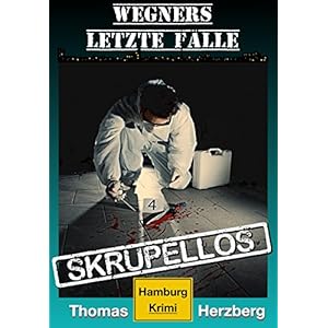 Skrupellos: Wegners letzte Fälle: Hamburg Krimi