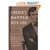 Lincoln's Battle with God: A President's Struggle with Faith and What It Meant for America