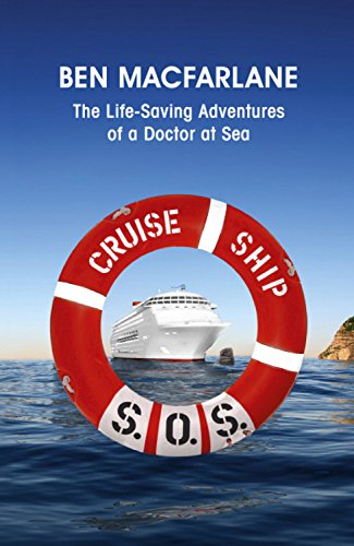 Cruise Ship S.O.S.: The Life-Saving Adventures of a Doctor at Sea