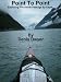 Point To Point: Exploring The Inside Passage By Kayak