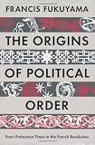 The Origins of Political Order: From Prehuman Times to the French Revolution
