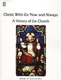 Christ with Us, Now and Always: 8B, A History of the Church (Image of God) (No 8b)