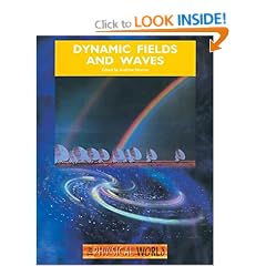 Dynamic Fields and Waves: The Physical World
