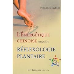 L'�nerg�tique chinoise appliqu�e � la r�flexologie plantaire