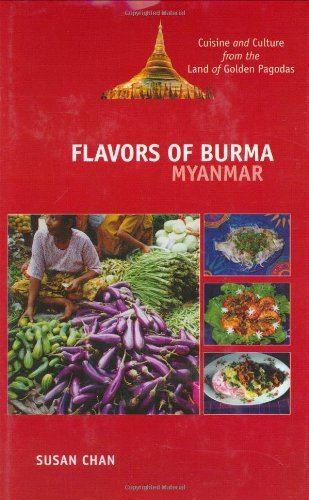 flavors of burma myanmar  cuisine and culture from the land of golden pagodas