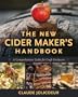The New Cider Maker's Handbook: A Comprehensive Guide for Craft Producers