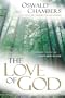 Love of God:  An Intimate Look at the Father-Heart of God (OSWALD CHAMBERS LIBRARY)