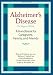 Alzheimer's Disease: A Handbook for Caregivers, Family, and Friends