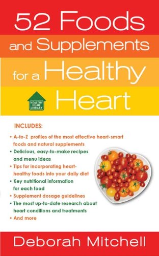 52 Foods and Supplements for a Healthy Heart: A Guide to All of the Nutrition You Need, from A-to-Z (Healthy Home Library)