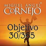Objetivo 30/365 (Texto Completo) [Objective 30/365 ] | [Miguel Angel Cornejo]