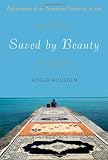 Saved by Beauty: Adventures of an American Romantic in Iran