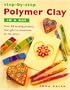 Step-By-Step Polymer Clay in a Day (Step-By-Step S.)