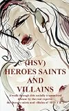 HEROES SAINTS AND VILLAINS  (HSV) - A walk through this socially transmitted disease by the real experts. The heroes saints and villains of HSV 1 and 2