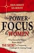 The Power of Focus for Women: How to Live the Life You Really Want