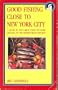 Good fishing close to New York City: A guide to the great close-to-home angling of the metropolitan region (The Good fishing in New York series)