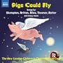 Pigs Could Fly - Twentieth-Century Music for Children's Choir