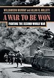 A War To Be Won: Fighting the Second World War
