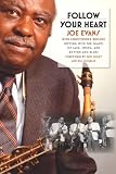 Follow Your Heart: Moving with the Giants of Jazz, Swing, and Rhythm and Blues (African Amer Music in Global Perspective)