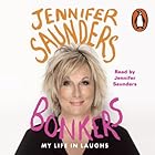 Bonkers: My Life in Laughs (






UNABRIDGED) by Jennifer Saunders Narrated by Jennifer Saunders
