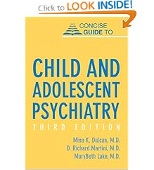 Click here to buy Concise Guide to Child and Adolescent Psychiatry, Third Edition (Concise Guides) by Mina K. Dulcan, D. Richard Martini, and Marybeth Lake.