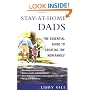 Stay-At-Home Dads: The Essential Guide to Creating the New Family