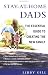 Book Stay-At-Home Dads: The Essential Guide to Creating the New Family
