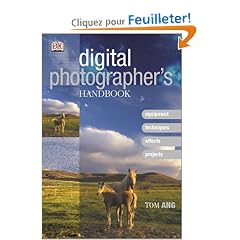 Digital Photographer's Handbook: Equipment, Techniques, Effects, Projects