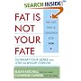 Fat Is Not Your Fate: Outsmart Your Genes and Lose the Weight Forever