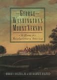 George Washingtons Mount Vernon : At Home in Revolutionary America