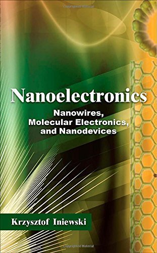 Nanoelectronics: Nanowires, Molecular Electronics, and Nanodevices by Iniewski, Krzysztof (2010) Hardcover