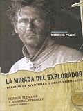 La Mirada Del Explorador/ The Explorer's Eye: Relatos de Aventuras y Descubrimientos/ Stories of Adventures and Discoveries