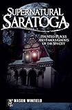 Supernatural Saratoga (NY): Haunted Places and Famous Ghosts of the Spa City (Haunted America) Supernatural Saratoga (NY): Haunted Places and Famous Ghosts of the Spa City (Haunted America)