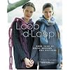 Loop-d-Loop: More Than 40 Novel Designs for Knitters
