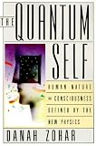 The Quantum Self: Human Nature and Consciousness Defined by the New Physics