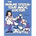 The Immune System Your Magic Doctor: A Guide to the Immune System for the Curious of All Ages