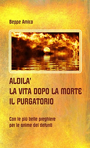 ALDILA' - la vita dopo la morte - IL PURGATORIO (Italian Edition)