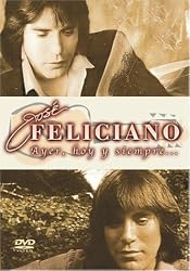 Jose Feliciano: Ayer, Hoy y Siempre...