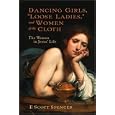 Dancing Girls, Loose Ladies, And Women Of The Cloth: The Women In Jesus' Life