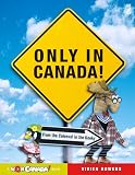 Books : Only in Canada!: From the Colossal to the Kooky (Wow Canada!)