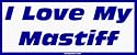 I Love My Mastiff Bumper Sticker