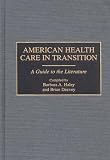 American Health Care In Transition : A Guide To The Literature