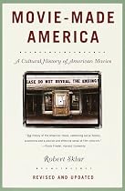 Movie-Made America: A Cultural History of American Movies
