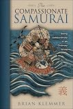 The Compassionate Samurai: Being Extraordinary in an Ordinary World