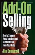 Add-On Selling: How to Squeeze Every Last Ounce of Sales Potential From Your Calls