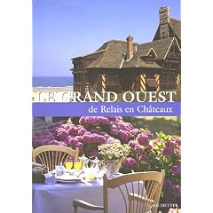 Le Grand Ouest : De Relais en Ch�teaux