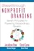 Breakthrough Nonprofit Branding: Seven Principles for Powering Extraordinary Growth (The AFP/Wiley Fund Development Series)