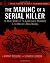 The Making of a Serial Killer